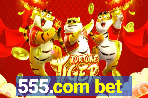 555.com bet